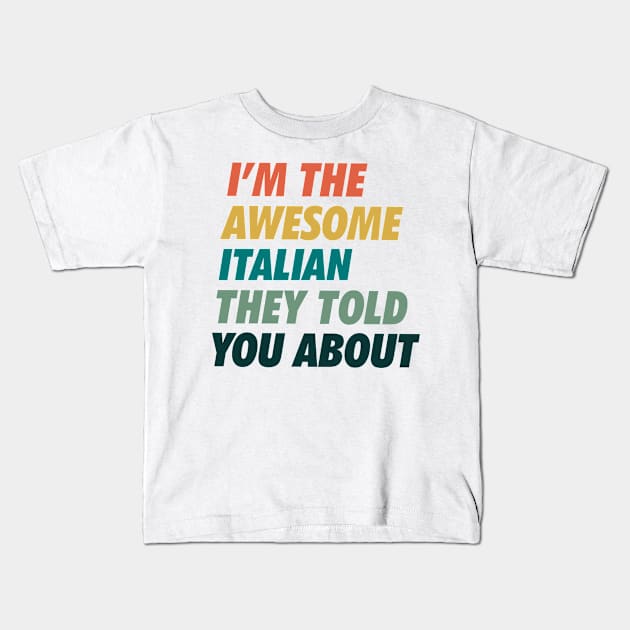 The awesome Italian they told you about Kids T-Shirt by neodhlamini